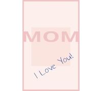 MOM I Love You!: A Little Book with Big Feelings