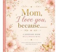 Mom, I love you, Because......: A Personalized Fill in the Blank Gift Book for Mom from Kids or Adult Children; 8.5x8.5 Memory Journal with Love Coupons, Prompts & Activities