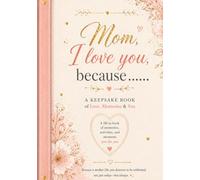 Mom, I love you, Because......: A Personalized Fill-in-the-Blank Gift Book for Mom with Prompts, Love Coupons & Activities; Premium Full-Color Hardcover Keepsake Journal