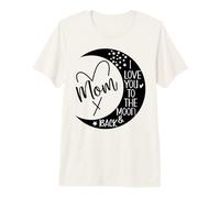 Mom I Love You to Moon & Back Mother I Love My Awesome Moms Camiseta Premium