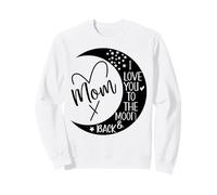 Mom I Love You to Moon & Back Mother I Love My Awesome Moms Sudadera