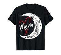 Mom I Love You to The Moon & Back I Love My Mum Mother's Day Camiseta
