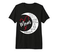 Mom I Love You to The Moon & Back I Love My Mum Mother's Day Camiseta Premium