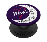 Mom I Love You to The Moon & Back I Love My Mum Mother's Day PopSockets PopGrip Adhesivo