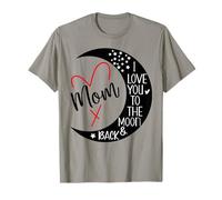 Mom I Love You to The Moon & Back Mommy I Love My Mother Day Camiseta