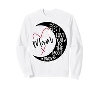 Mom I Love You to The Moon & Back Mommy I Love My Mother Day Sudadera