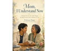 Mom, I Understand Now: A Thank-You for the Little Things, the Big Lessons, and a Lifetime of Love (The Big Book Of)