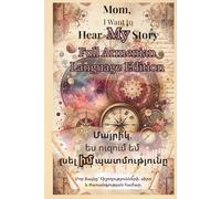 Mom, I Want to Hear My Story: Full Armenian Language Edition - A Guided Journal for Mothers to Reflect on Their Son or Daughter’s Life, Emotions & ... My Story - Maman, raconte-moi mon histoire)