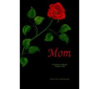 Mom I Want To Hear Your Life: Mother Story Guided Journal and Memory Keepsake Book With Prompts To Share Love With Family