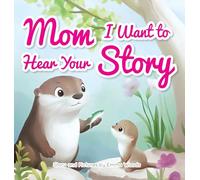 Mom, I Want to Hear Your Story: A Mother's Gift of Love and Wisdom to Daughters and Sons (2) (Share Your Story)