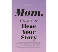 Mom, I Want to Hear Your Story: A Mother's Guided Journal to Share Her Life & Her Love (Lavender) (Hear Your Story Books)