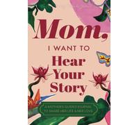 Mom, I Want to Hear Your Story: A Mother's Guided Journal to Share Her Life & Her Love (Paradise Cover) (Hear Your Story Books)