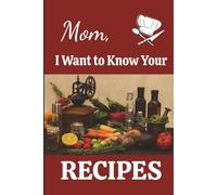Mom, I Want to Know Your Recipes: Family Keepsake Recipe Journal | 6 x 9 inch | Glossy Cover | Room for 70 Recipes | 146 pages | Perfect gift for Mother’s Day, birthdays, holidays, or just because