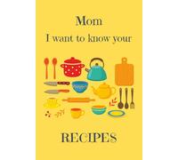 Mom, I Want to Know Your Recipes: Family Keepsake Recipe Journal | 6 x 9 inch Soft Cover Glossy Cover | Room for 70 Recipes | 146 pages | Perfect gift ... Day, birthdays, holidays, or just because.