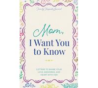 Mom, I Want You to Know: Letters to Share Your Love, Memories, and Heart with Her (The Hear Your Story Books)
