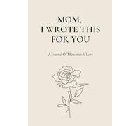 Mom, I Wrote This For You: A Fill-In-The-Blank Gift Book with Prompts to Express Your Love