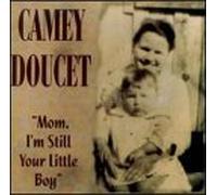 Mom I'm Still Your Little Boy by Doucet, Camey (1997) Audio CD