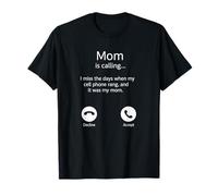 Mom is calling I miss the days when my cell phone rang Camiseta