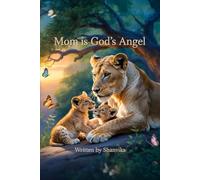 Mom Is God’s Angel: A Sweet Christian Bedtime Story About a Mother’s Love and Heavenly Comfort for Little Hearts