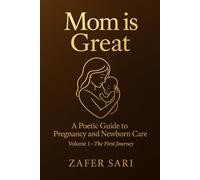 Mom is Great: A poetic journey through motherhood and the first bond of life