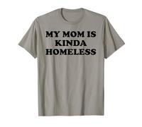 Mom is Kinda Homeless Mom Funny Mom Saying My Mama Homeless Camiseta
