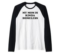 Mom is Kinda Homeless Mom Funny Mom Saying My Mama Homeless Camiseta Manga Raglan