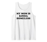 Mom is Kinda Homeless Mom Funny Mom Saying My Mama Homeless Camiseta sin Mangas