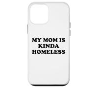 Mom is Kinda Homeless Mom Funny Mom Saying My Mama Homeless Carcasa para iPhone 12 Mini