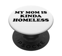 Mom is Kinda Homeless Mom Funny Mom Saying My Mama Homeless PopSockets PopGrip Adhesivo