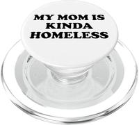 Mom is Kinda Homeless Mom Funny Mom Saying My Mama Homeless PopSockets PopGrip para MagSafe