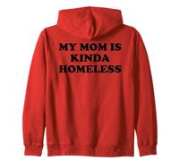 Mom is Kinda Homeless Mom Funny Mom Saying My Mama Homeless Sudadera con Capucha