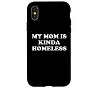 Mom is Kinda Homeless Mom Funny Mom Saying My Moms Home Less Carcasa para iPhone X/XS