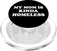 Mom is Kinda Homeless Mom Funny Mom Saying My Moms Home Less PopSockets PopGrip para MagSafe