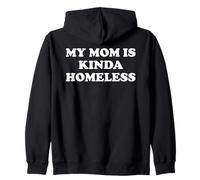Mom is Kinda Homeless Mom Funny Mom Saying My Moms Home Less Sudadera con Capucha