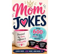 MOM JOKES: Over 600 of the Best (Worst) Jokes Around and the Perfect Gift for All Ages!