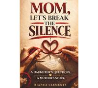 Mom, Let’s Break the Silence: A Guided Mother’s Life Story Journal to Share Memories and Hopes: A Premium Keepsake Memory Book and Family Legacy Gift for Mom
