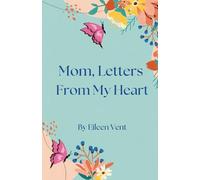 Mom, Letters From My Heart