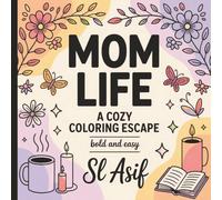 Mom Life: A Cozy Coloring Escape: Relaxing Affirmations, Gentle Fun Quotes & Mindful Stress-Relief Designs - A Perfect Mother’s Day Gift for Amazing Moms. (Fun and simple coloring books)