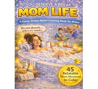 Mom Life: A Funny Stress-Relief Coloring Book for Moms | Relaxation, Humor, and Self-Care for Busy Moms