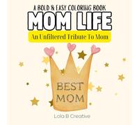 Mom Life: A Totally Honest Mother's Day Coloring Book
