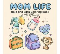 Mom Life: Bold and Easy Coloring Book for Adults and Moms - Simple Designs of Baby Essentials, Nursery Items, and Daily Motherhood Life - Large Print Stress Relief