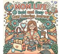 Mom Life: Bold and Easy Cozy Coloring Book: Relaxing Cozy Home Scenes, Self Care Moments & Everyday Comfort Designs