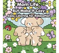 Mom life, But Make It Cozy: Easy Coloring for Relaxation| Mother's Day Gift: Bold & Easy Designs for Relaxation, Stress Relief, and Cozy Me-Time