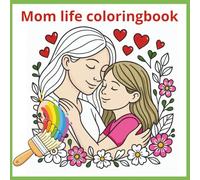 Mom life coloring book: Kleurboek voor volwassenen en moeders
