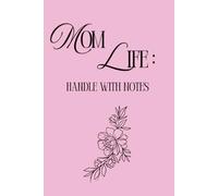 Mom Life: Handle With Notes: Sweet gift for the Warrior Single Mom Who Does It All