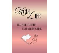 Mom Life: It’s Fine. I’m Fine. Everything’s Fine.: Proof that being “fine” is actually pretty phenomenal.