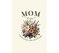 Mom Life Lily Edition: A 60-Page Minimalist Planner for Women: Elegant Cover, Undated Pages, and a Touch of Coffee-Powered Patience