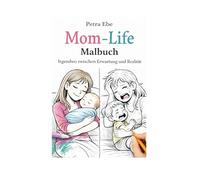 Mom-Life Malbuch: Irgendwo zwischen Erwartung und Realität