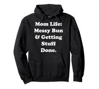 Mom Life Messy Bun And Getting Stuff Done Funny Saying Sudadera con Capucha