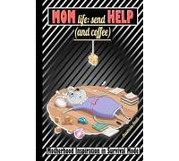 Mom Life: Send Help and Coffee: Motherhood Inspiration in Survival Mode (Still Standing: Survival Stories for Tired Moms)
